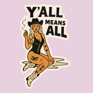 Y’all Means All Cowgirl Sticker