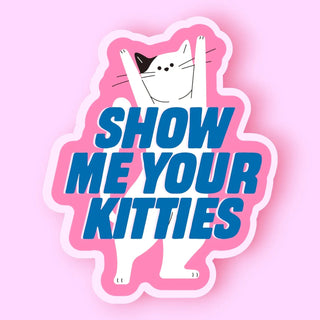 Show Me Your Kitties Sticker